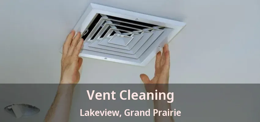 Vent Cleaning Lakeview, Grand Prairie - TX