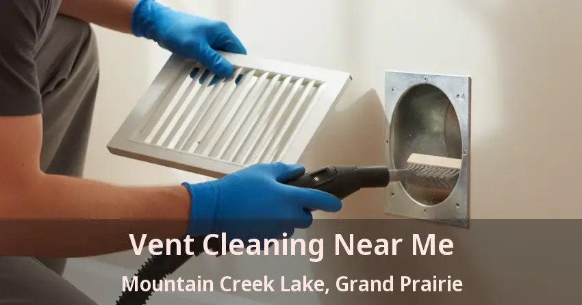 Vent Cleaning Near Me Mountain Creek Lake, Grand Prairie - TX Vent Cleaning Near Me Mountain Creek Lake, Grand Prairie - TX