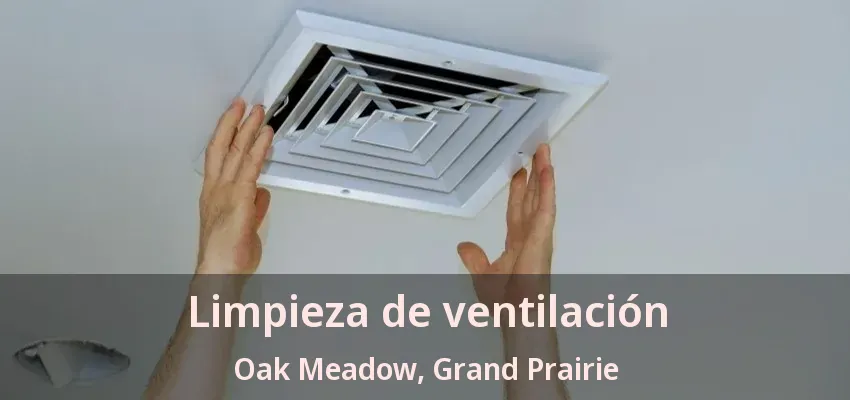 Limpieza de ventilación Oak Meadow, Grand Prairie - TX