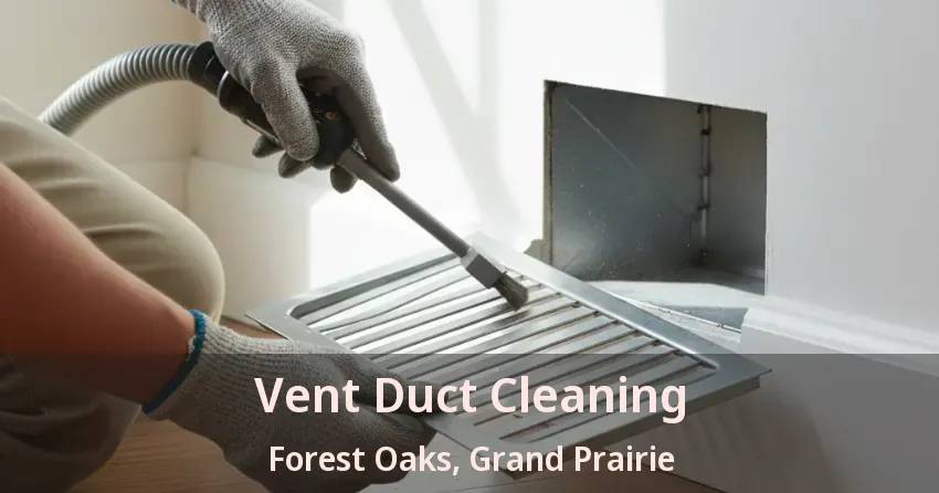 Vent Duct Cleaning Forest Oaks, Grand Prairie - TX Vent Duct Cleaning Forest Oaks, Grand Prairie - TX