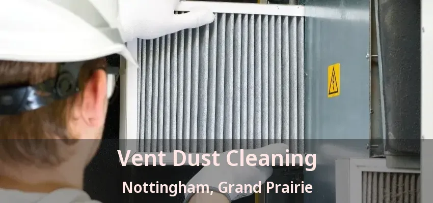 Vent Dust Cleaning Nottingham, Grand Prairie - TX