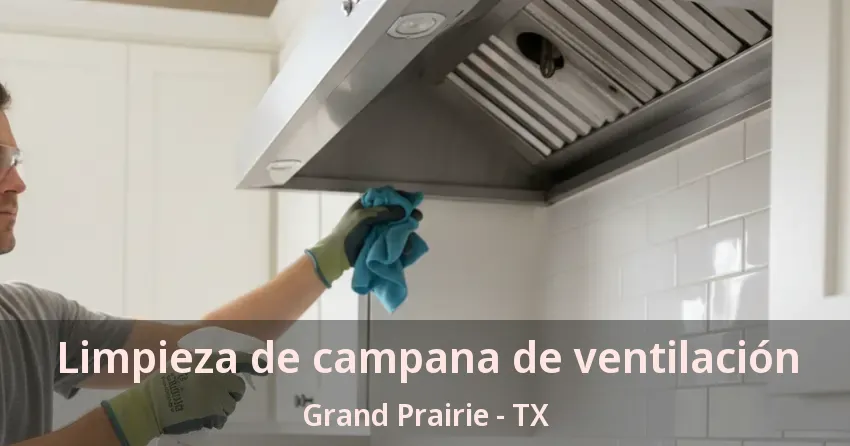 Limpieza de campana de ventilación Grand Prairie - TX Limpieza de campana de ventilación Grand Prairie - TX