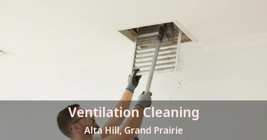 Ventilation Cleaning Alta Hill, Grand Prairie - TX Ventilation Cleaning Alta Hill, Grand Prairie - TX