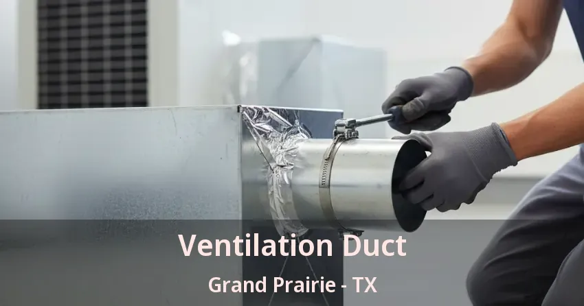 Ventilation Duct Grand Prairie - TX Ventilation Duct Grand Prairie - TX