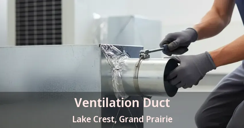 Ventilation Duct Lake Crest, Grand Prairie - TX
