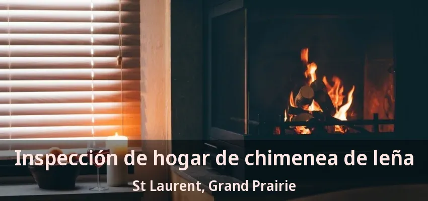 Inspección de hogar de chimenea de leña St Laurent, Grand Prairie - TX