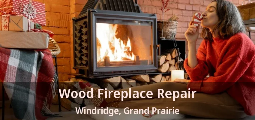 Wood Fireplace Repair Windridge, Grand Prairie - TX Wood Fireplace Repair Windridge, Grand Prairie - TX