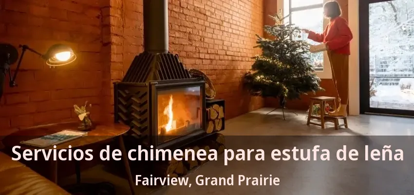 Servicios de chimenea para estufa de leña Fairview, Grand Prairie - TX Servicios de chimenea para estufa de leña Fairview, Grand Prairie - TX