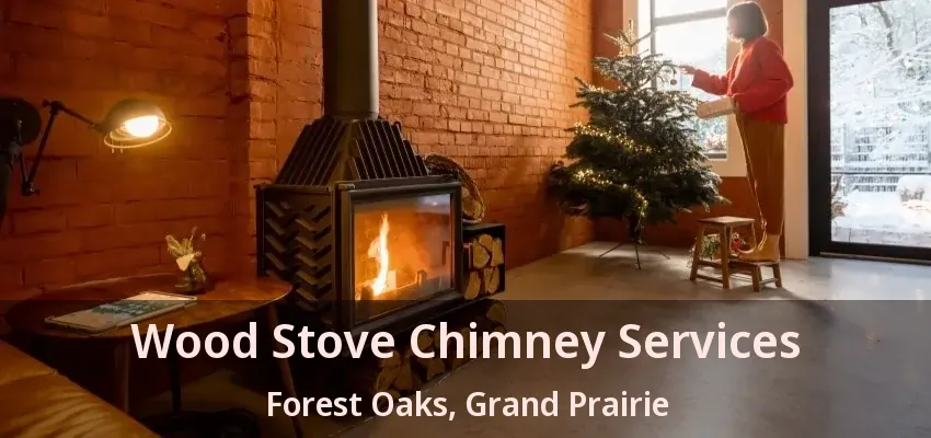 Wood Stove Chimney Services Forest Oaks, Grand Prairie - TX Wood Stove Chimney Services Forest Oaks, Grand Prairie - TX