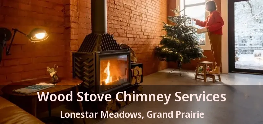 Wood Stove Chimney Services Lonestar Meadows, Grand Prairie - TX Wood Stove Chimney Services Lonestar Meadows, Grand Prairie - TX
