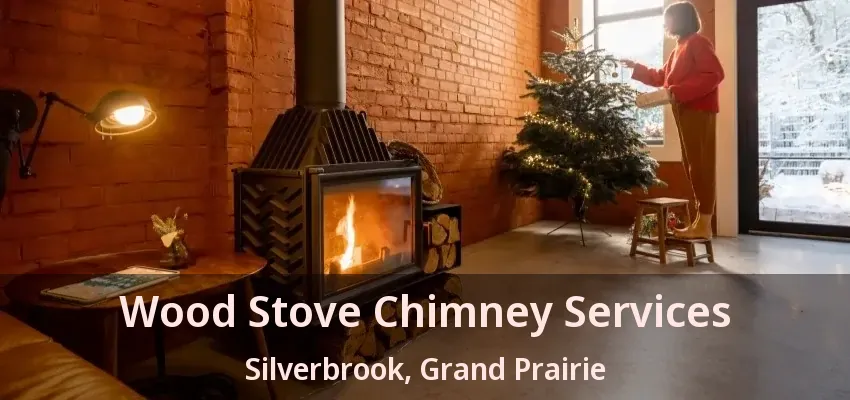 Wood Stove Chimney Services Silverbrook, Grand Prairie - TX Wood Stove Chimney Services Silverbrook, Grand Prairie - TX